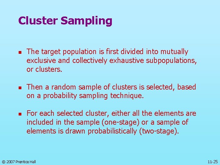 Cluster Sampling n n n The target population is first divided into mutually exclusive