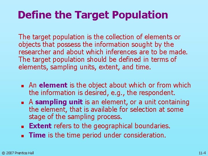 Define the Target Population The target population is the collection of elements or objects