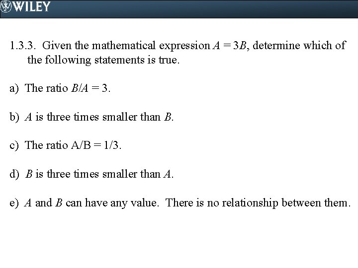 1. 3. 3. Given the mathematical expression A = 3 B, determine which of