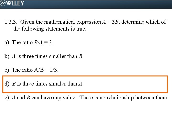 1. 3. 3. Given the mathematical expression A = 3 B, determine which of