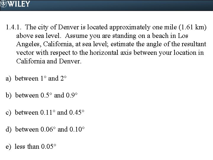 1. 4. 1. The city of Denver is located approximately one mile (1. 61