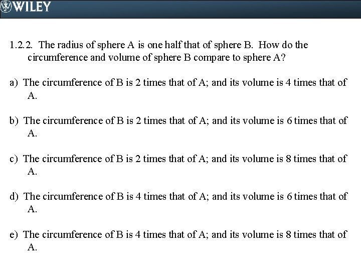 1. 2. 2. The radius of sphere A is one half that of sphere