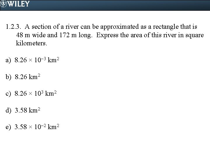 1. 2. 3. A section of a river can be approximated as a rectangle