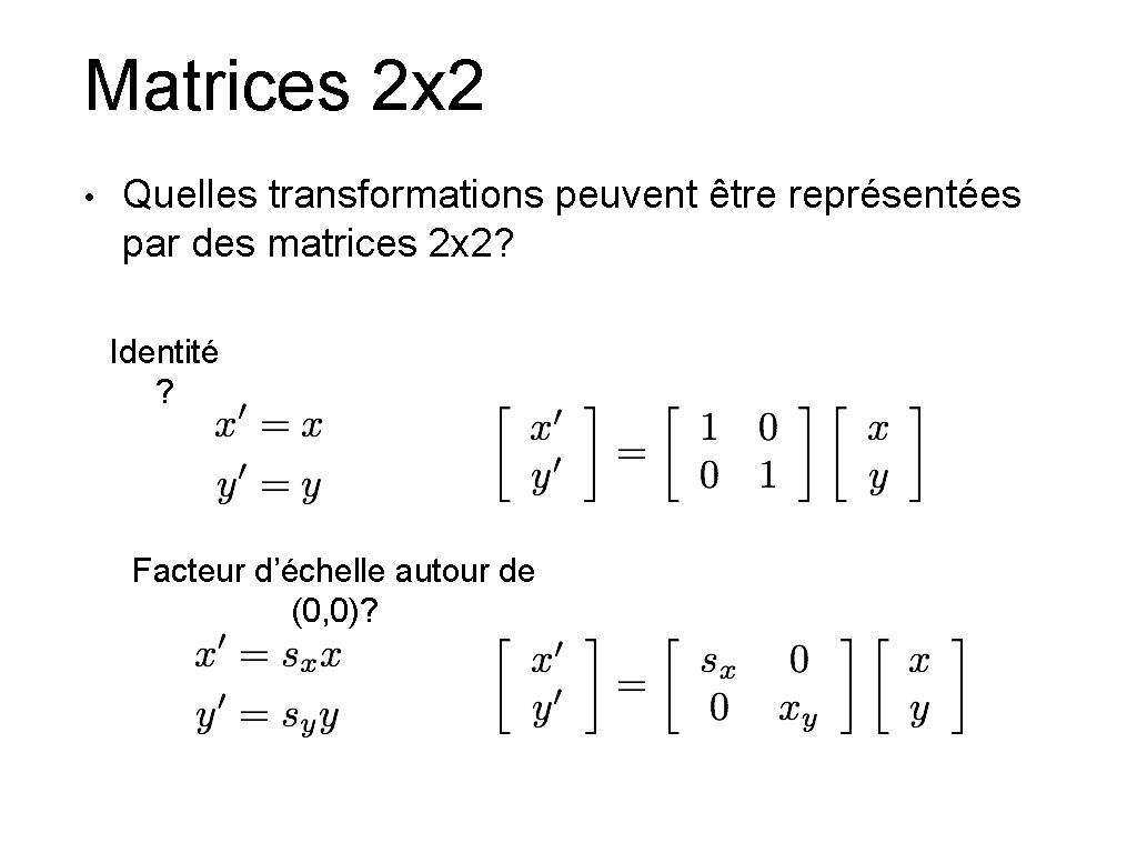 Matrices 2 x 2 • Quelles transformations peuvent être représentées par des matrices 2