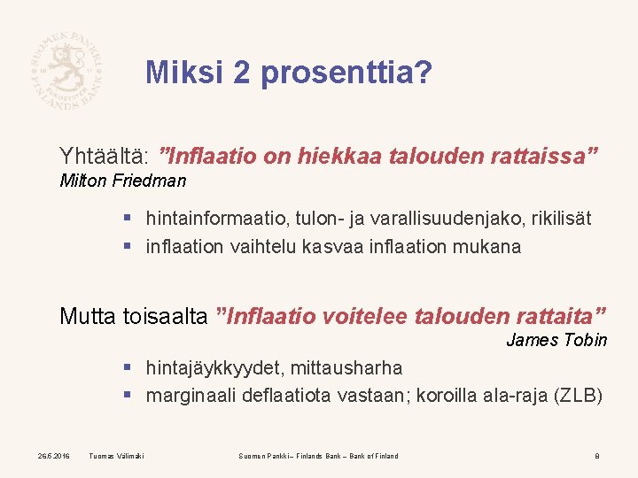 Miksi 2 prosenttia? Yhtäältä: ”Inflaatio on hiekkaa talouden rattaissa” Milton Friedman § hintainformaatio, tulon-