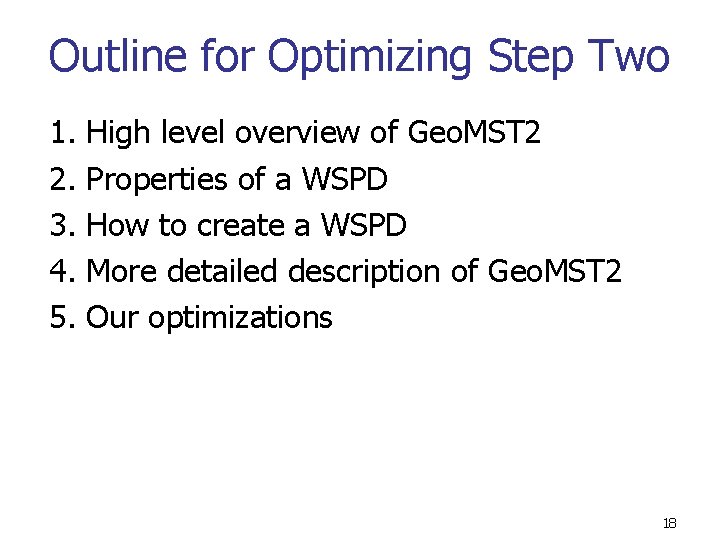 Outline for Optimizing Step Two 1. 2. 3. 4. 5. High level overview of