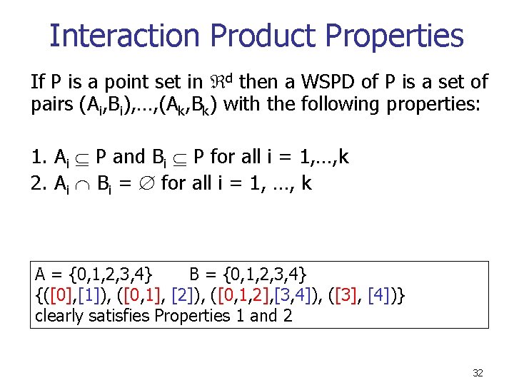 Interaction Product Properties If P is a point set in d then a WSPD