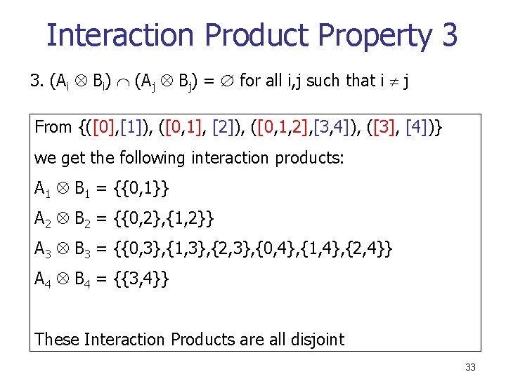 Interaction Product Property 3 3. (Ai Bi) (Aj Bj) = for all i, j