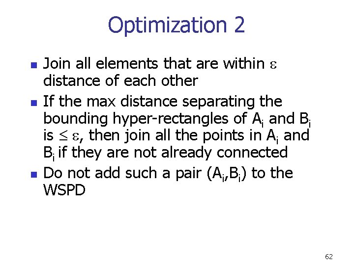 Optimization 2 n n n Join all elements that are within distance of each