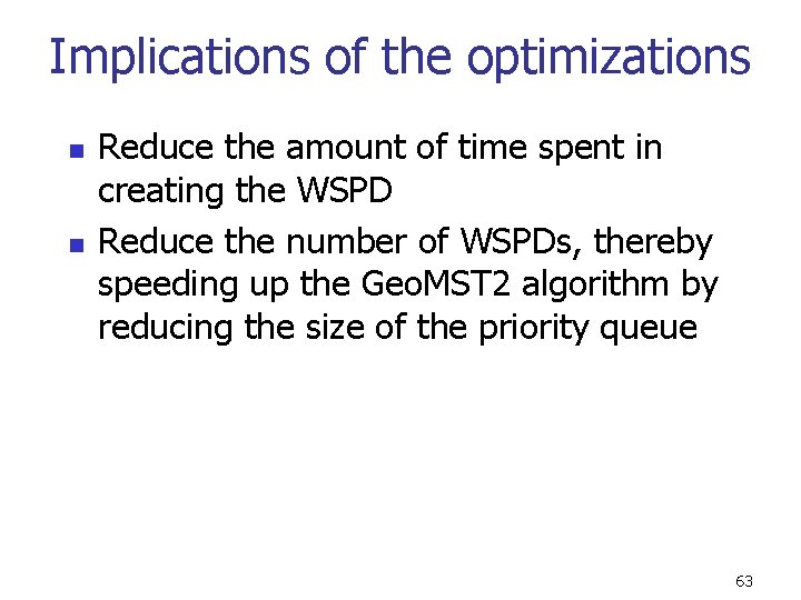 Implications of the optimizations n n Reduce the amount of time spent in creating