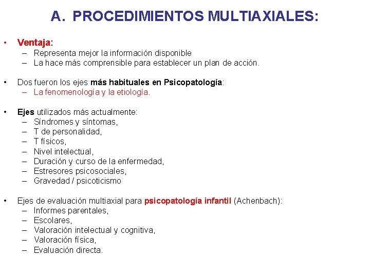 A. PROCEDIMIENTOS MULTIAXIALES: • Ventaja: – Representa mejor la información disponible – La hace