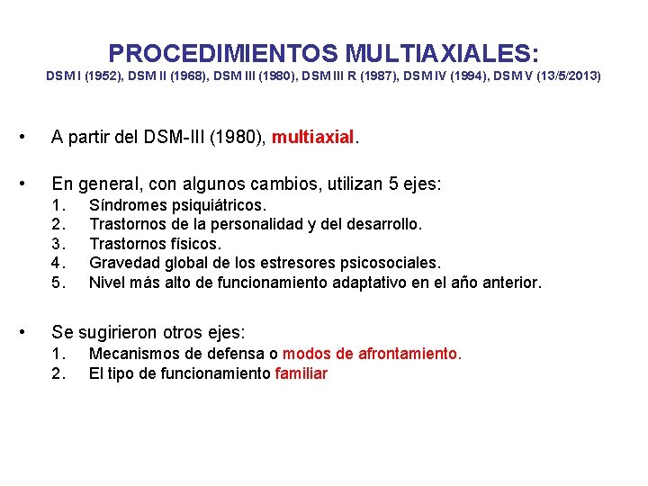 PROCEDIMIENTOS MULTIAXIALES: DSM I (1952), DSM II (1968), DSM III (1980), DSM III R