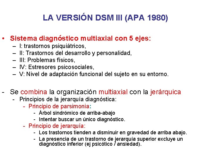 LA VERSIÓN DSM III (APA 1980) • Sistema diagnóstico multiaxial con 5 ejes: –