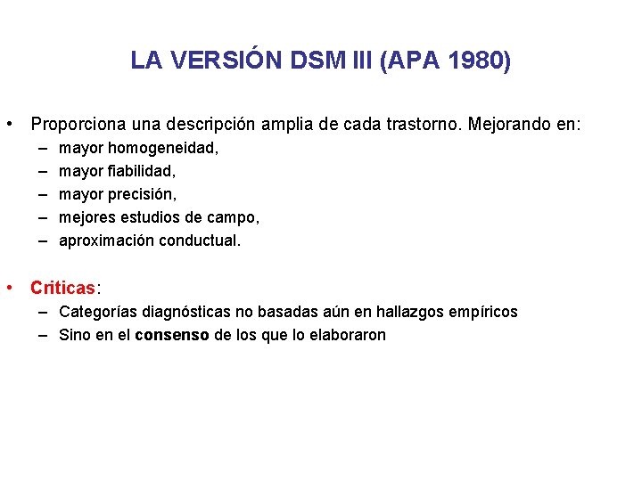 LA VERSIÓN DSM III (APA 1980) • Proporciona una descripción amplia de cada trastorno.