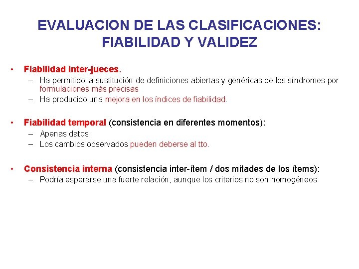 EVALUACION DE LAS CLASIFICACIONES: FIABILIDAD Y VALIDEZ • Fiabilidad inter-jueces. – Ha permitido la