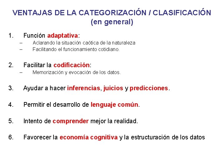 VENTAJAS DE LA CATEGORIZACIÓN / CLASIFICACIÓN (en general) 1. Función adaptativa: – – 2.