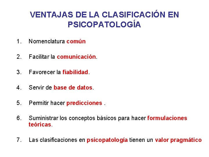 VENTAJAS DE LA CLASIFICACIÓN EN PSICOPATOLOGÍA 1. Nomenclatura común 2. Facilitar la comunicación. 3.