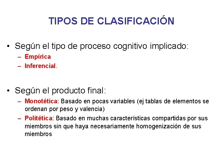 TIPOS DE CLASIFICACIÓN • Según el tipo de proceso cognitivo implicado: – Empírica –