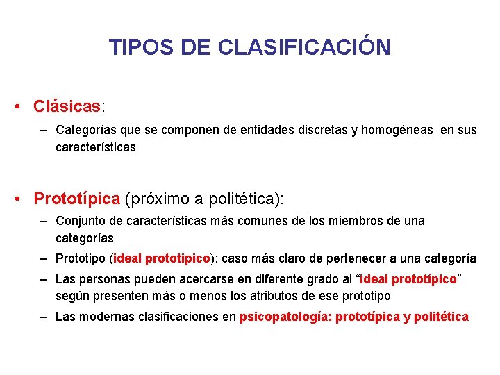 TIPOS DE CLASIFICACIÓN • Clásicas: – Categorías que se componen de entidades discretas y