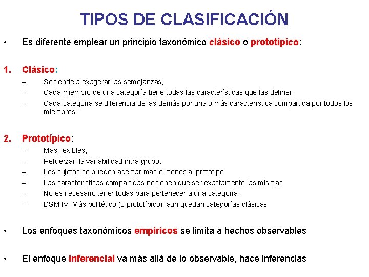 TIPOS DE CLASIFICACIÓN • Es diferente emplear un principio taxonómico clásico o prototípico: 1.