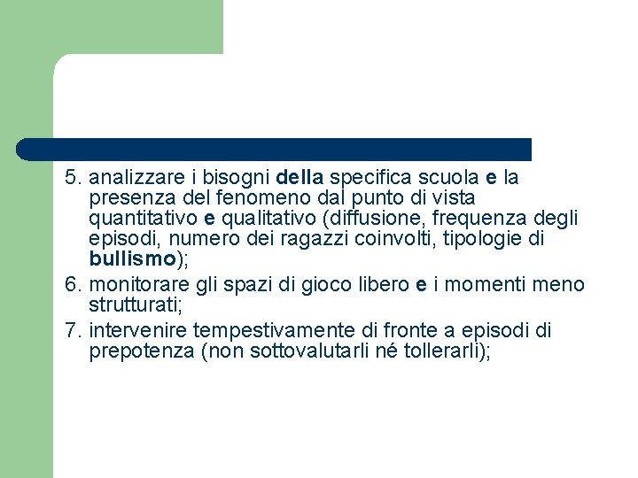 5. analizzare i bisogni della specifica scuola e la presenza del fenomeno dal punto