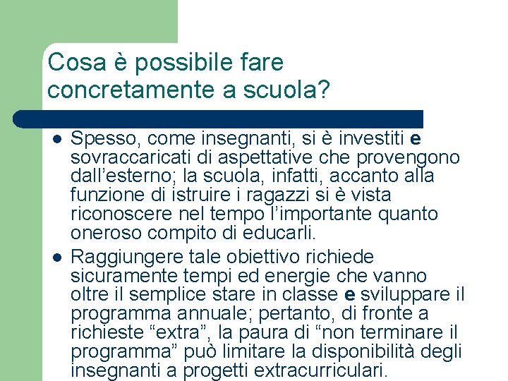 Cosa è possibile fare concretamente a scuola? l l Spesso, come insegnanti, si è