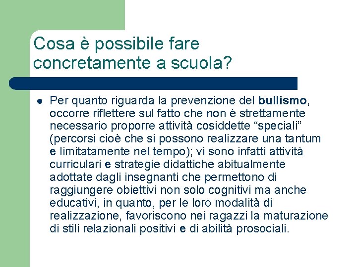 Cosa è possibile fare concretamente a scuola? l Per quanto riguarda la prevenzione del