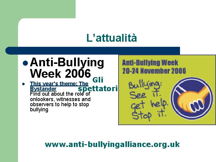 L’attualità l Anti-Bullying l Week 2006 Gli This year's theme: The Bystander spettatori Find