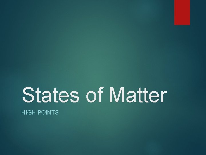 States of Matter HIGH POINTS 