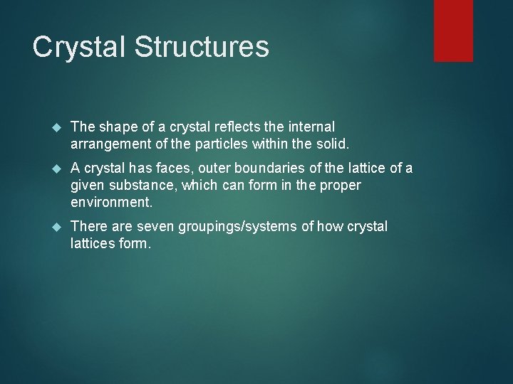 Crystal Structures The shape of a crystal reflects the internal arrangement of the particles