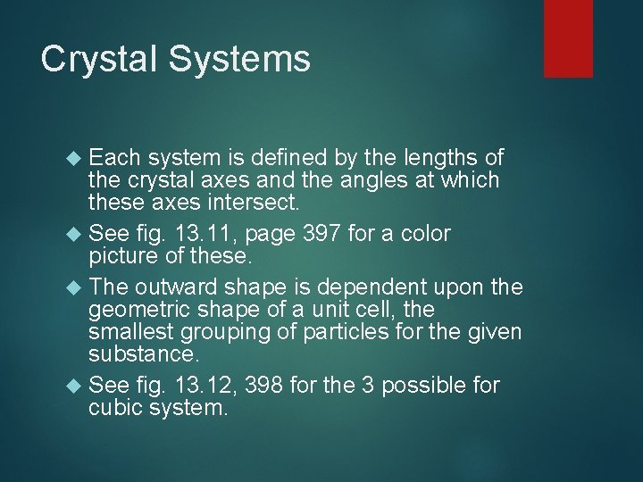 Crystal Systems Each system is defined by the lengths of the crystal axes and