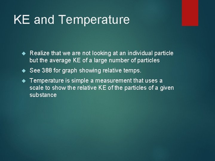 KE and Temperature Realize that we are not looking at an individual particle but