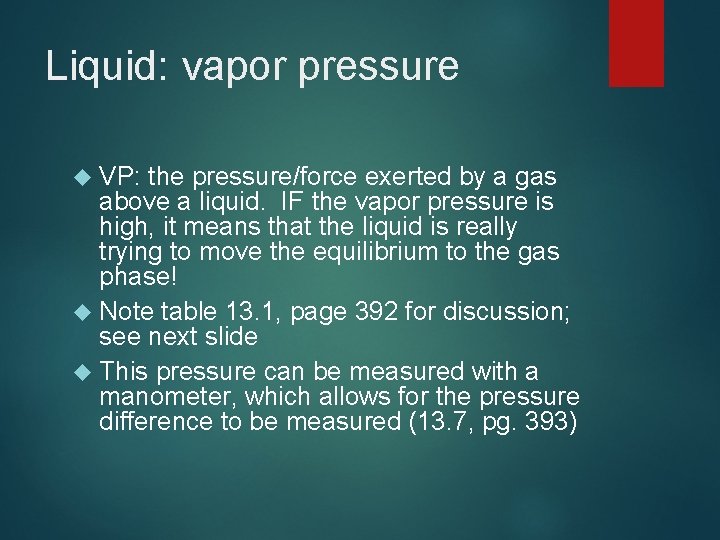 Liquid: vapor pressure VP: the pressure/force exerted by a gas above a liquid. IF