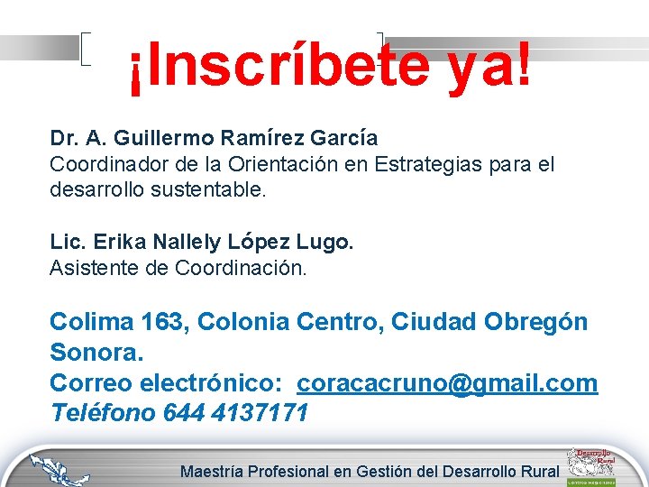 ¡Inscríbete ya! Dr. A. Guillermo Ramírez García Coordinador de la Orientación en Estrategias para