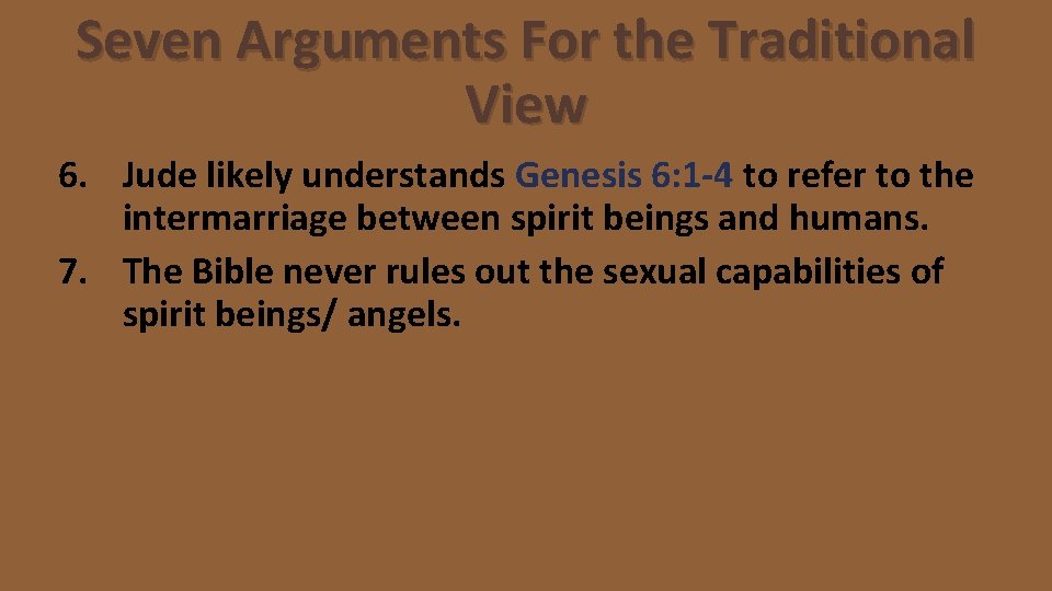 Seven Arguments For the Traditional View 6. Jude likely understands Genesis 6: 1 -4
