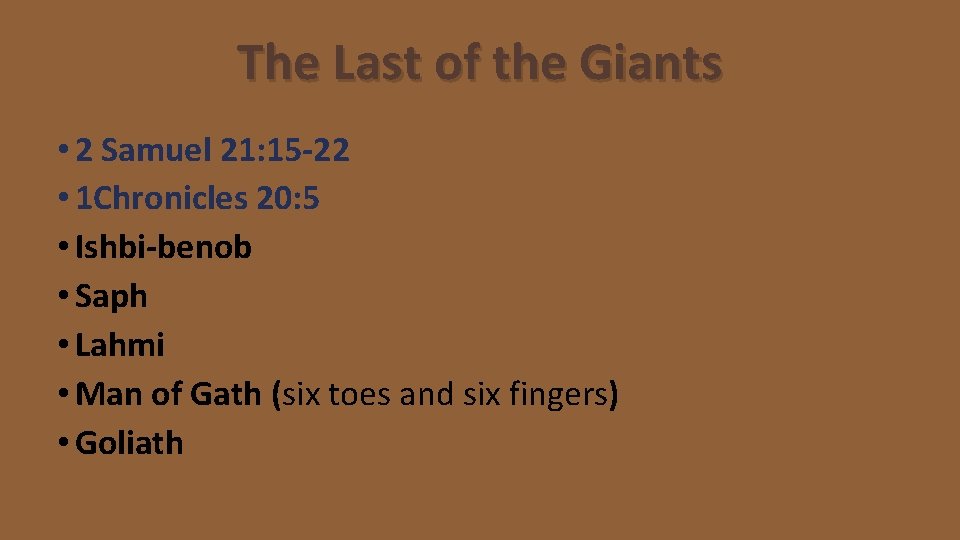 The Last of the Giants • 2 Samuel 21: 15 -22 • 1 Chronicles