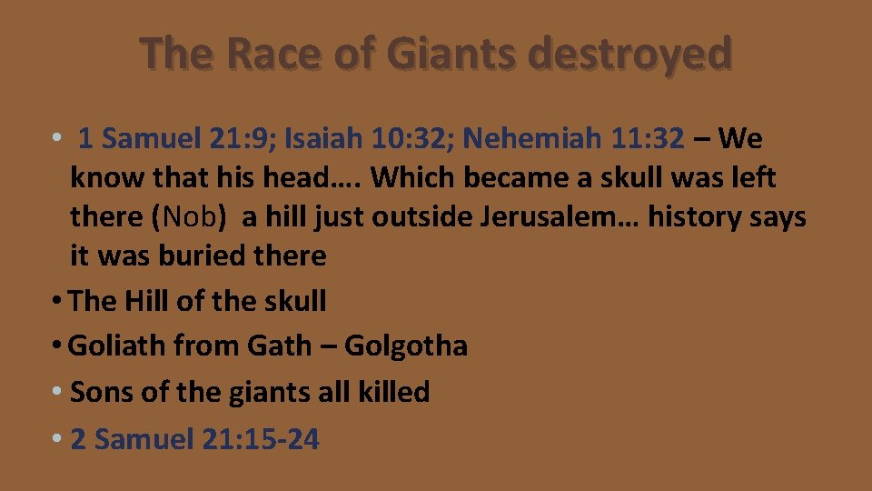 The Race of Giants destroyed • 1 Samuel 21: 9; Isaiah 10: 32; Nehemiah