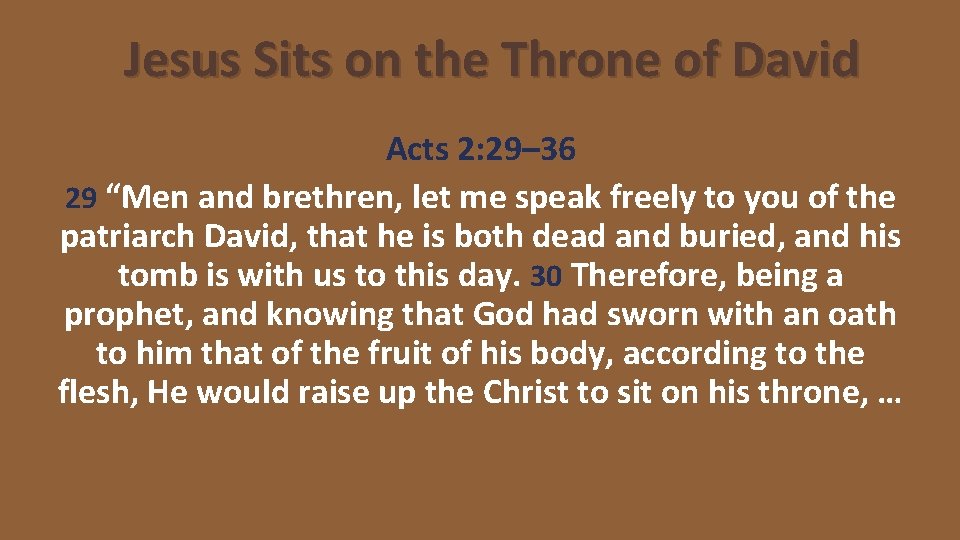 Jesus Sits on the Throne of David Acts 2: 29– 36 29 “Men and