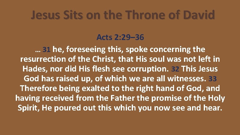 Jesus Sits on the Throne of David Acts 2: 29– 36 … 31 he,
