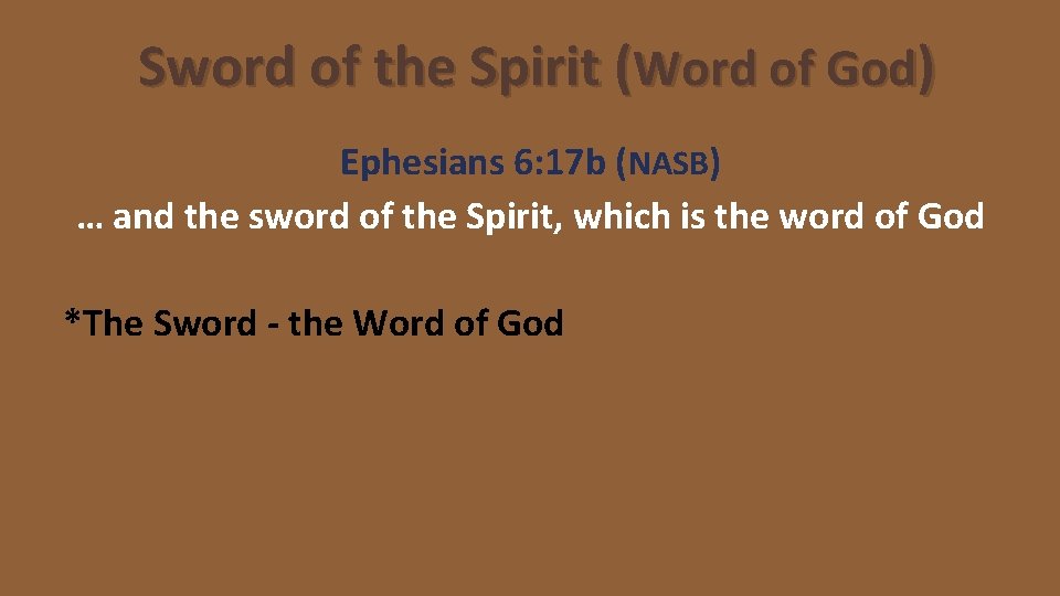 Sword of the Spirit (Word of God) Ephesians 6: 17 b (NASB) … and
