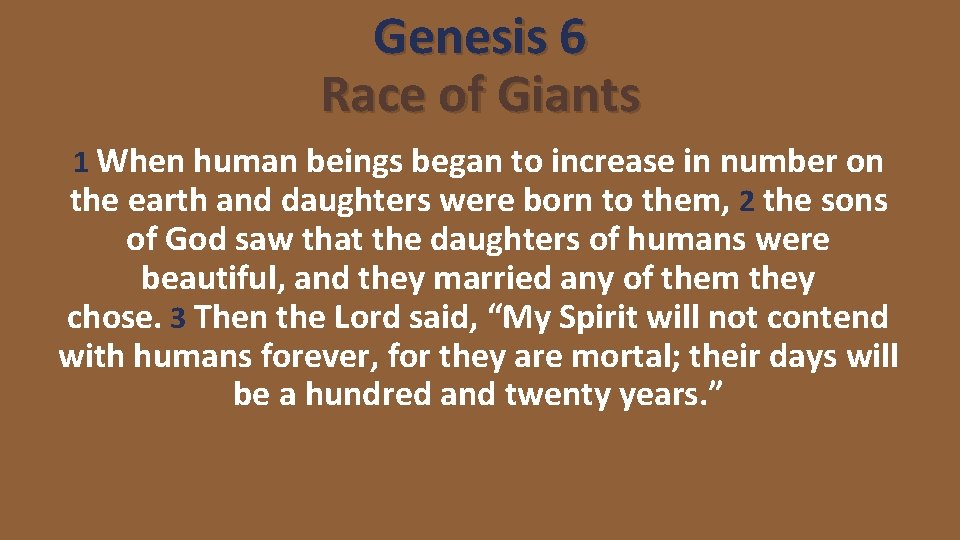 Genesis 6 Race of Giants 1 When human beings began to increase in number