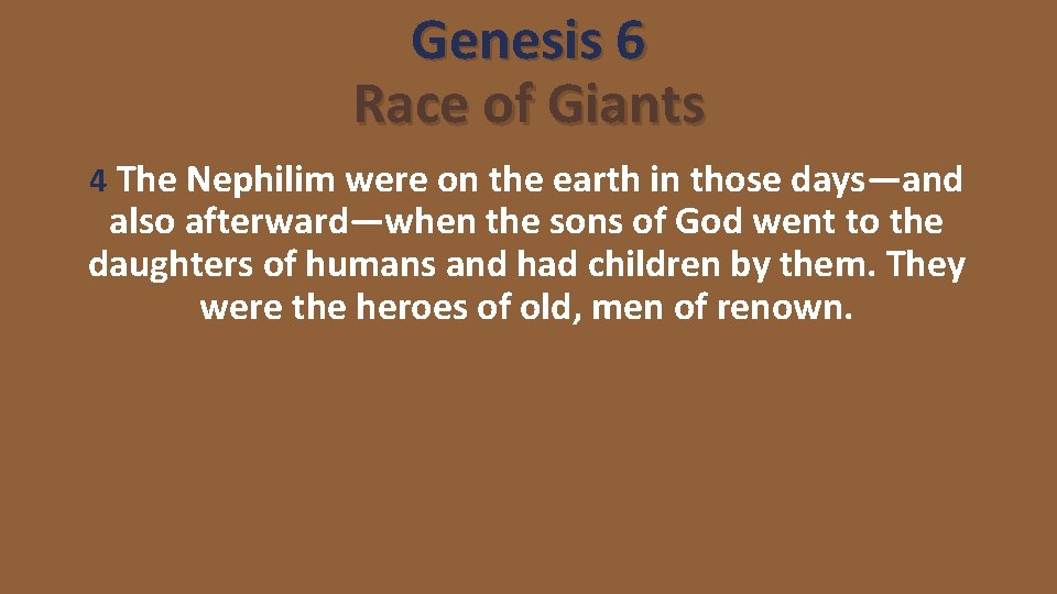 Genesis 6 Race of Giants 4 The Nephilim were on the earth in those