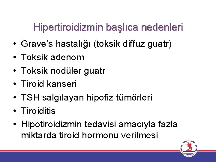 Hipertiroidizmin başlıca nedenleri • • Grave’s hastalığı (toksik diffuz guatr) Toksik adenom Toksik nodüler