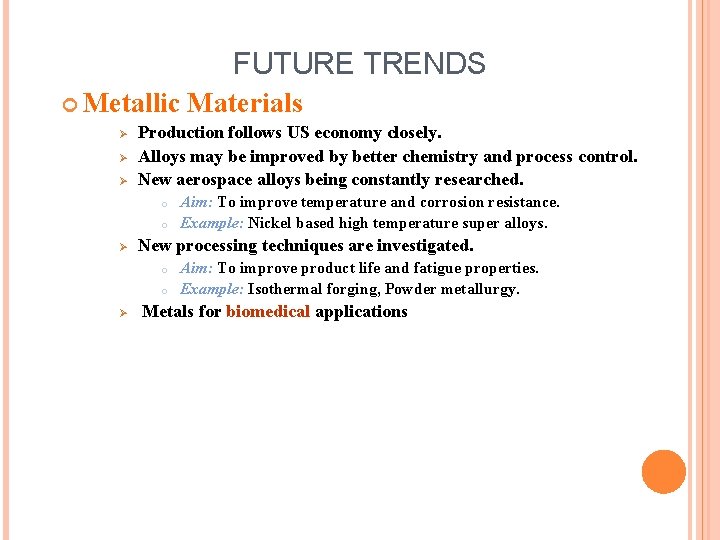 FUTURE TRENDS Metallic Ø Ø Ø Production follows US economy closely. Alloys may be