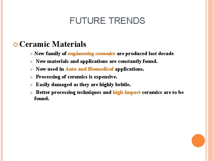 FUTURE TRENDS Ceramic Ø Ø Ø Materials New family of engineering ceramics are produced