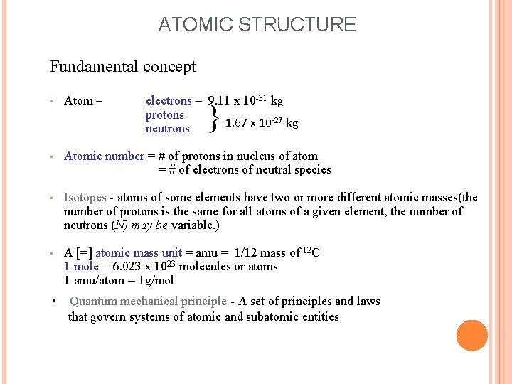 ATOMIC STRUCTURE Fundamental concept • Atom – electrons – 9. 11 x 10 -31