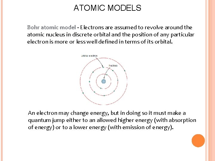 ATOMIC MODELS Bohr atomic model - Electrons are assumed to revolve around the atomic