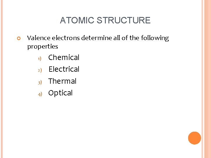 ATOMIC STRUCTURE Valence electrons determine all of the following properties 1) 2) 3) 4)