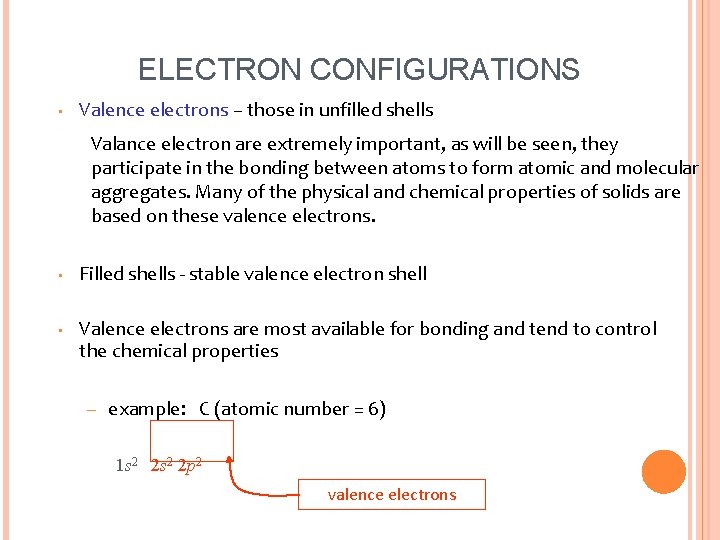 ELECTRON CONFIGURATIONS • Valence electrons – those in unfilled shells Valance electron are extremely