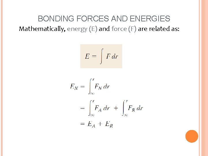 BONDING FORCES AND ENERGIES Mathematically, energy (E) and force (F) are related as: 